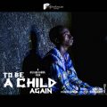 TO BE A CHILD AGAIN: SHORT FILM